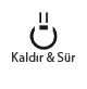 Kaldır & Sür